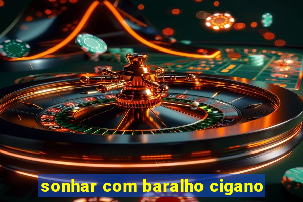 sonhar com baralho cigano